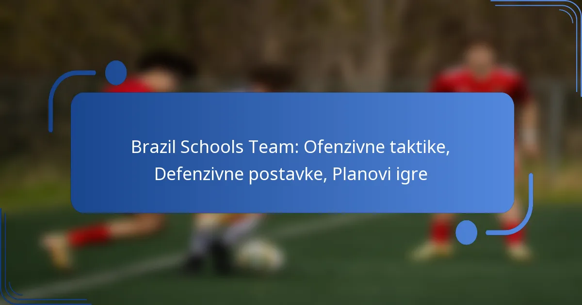 Brazil Schools Team: Ofenzivne taktike, Defenzivne postavke, Planovi igre