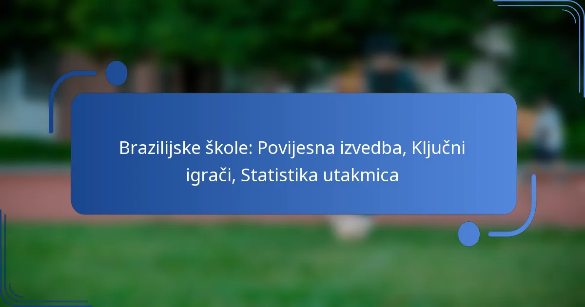 Brazilijske škole: Povijesna izvedba, Ključni igrači, Statistika utakmica