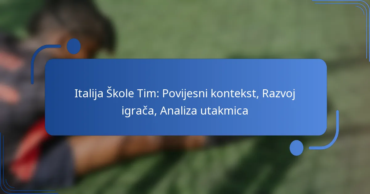 Italija Škole Tim: Povijesni kontekst, Razvoj igrača, Analiza utakmica