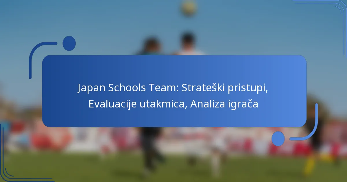 Japan Schools Team: Strateški pristupi, Evaluacije utakmica, Analiza igrača