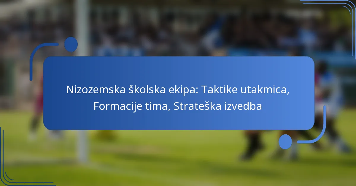 Nizozemska školska ekipa: Taktike utakmica, Formacije tima, Strateška izvedba
