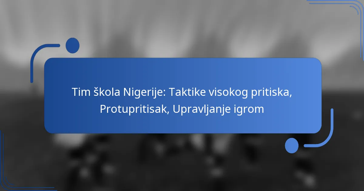 Tim škola Nigerije: Taktike visokog pritiska, Protupritisak, Upravljanje igrom