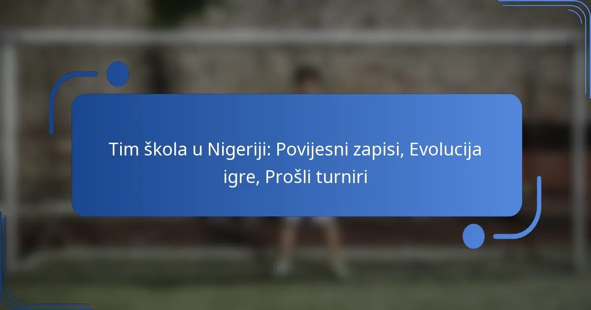 Tim škola u Nigeriji: Povijesni zapisi, Evolucija igre, Prošli turniri