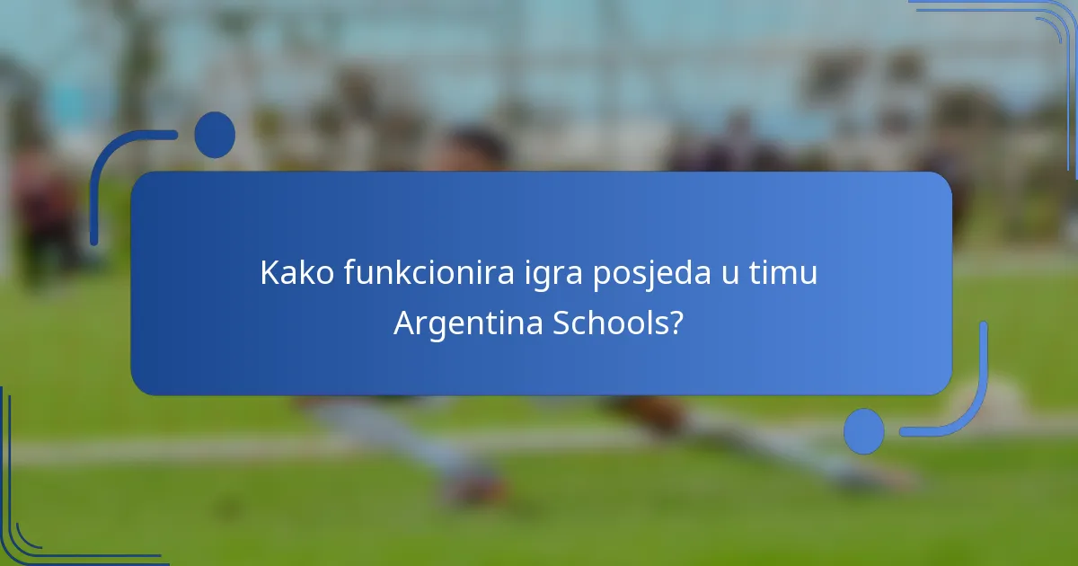 Kako funkcionira igra posjeda u timu Argentina Schools?