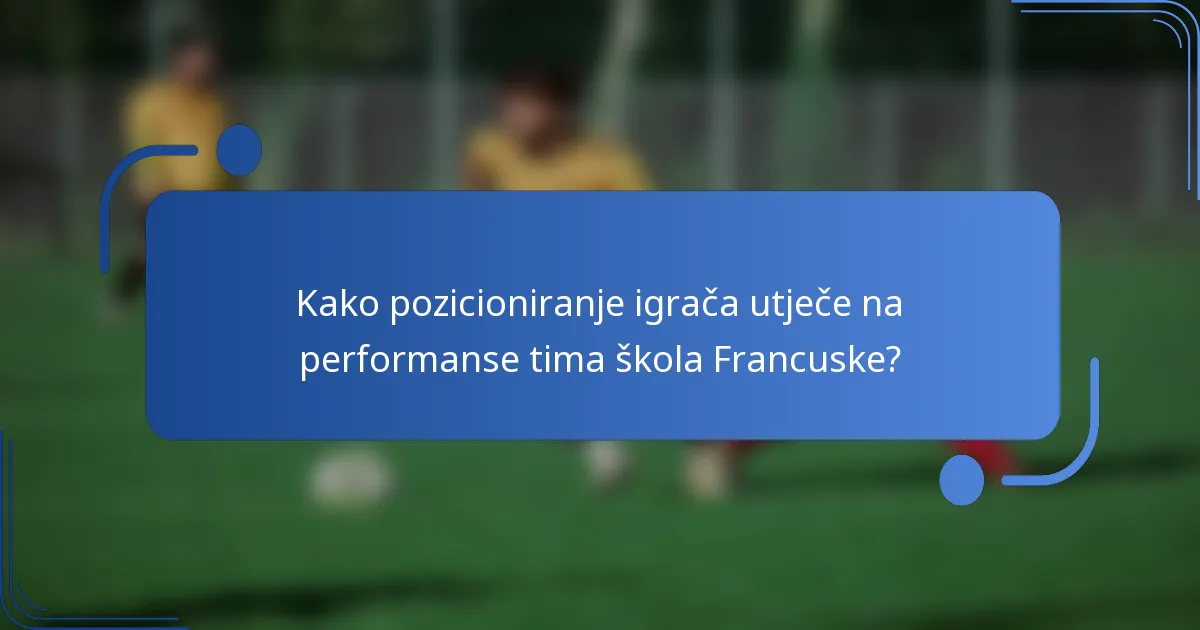 Kako pozicioniranje igrača utječe na performanse tima škola Francuske?