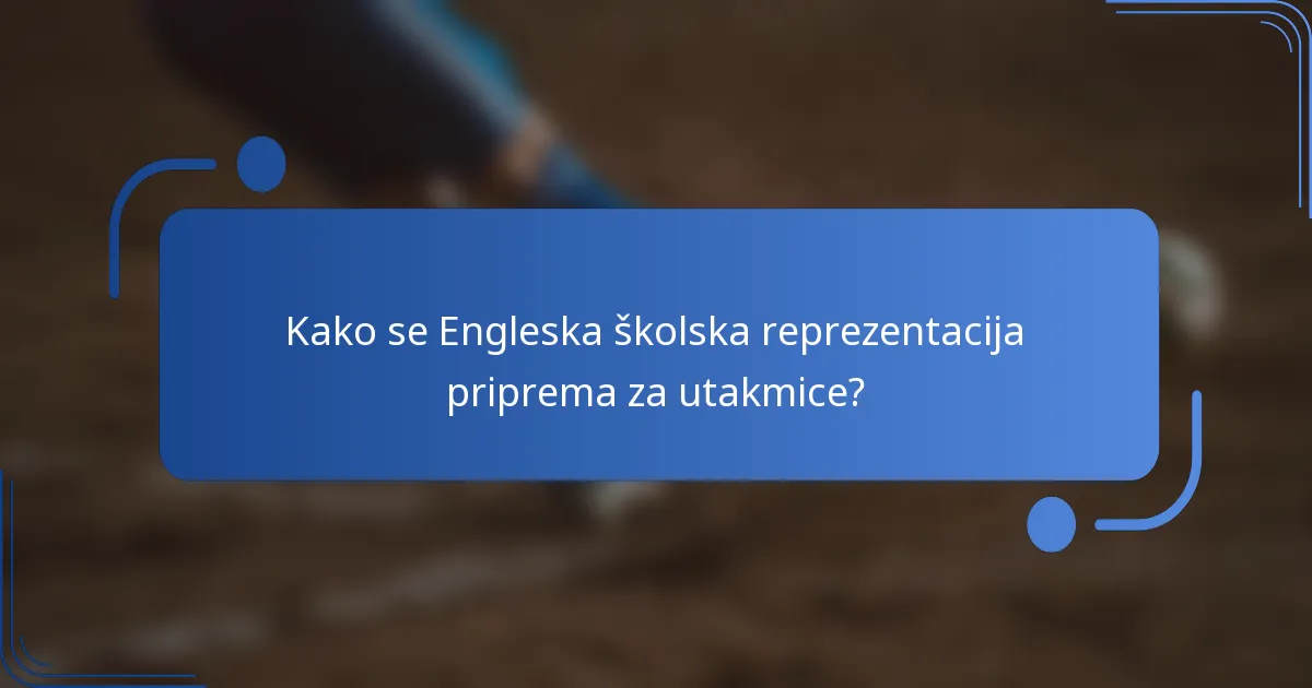 Kako se Engleska školska reprezentacija priprema za utakmice?