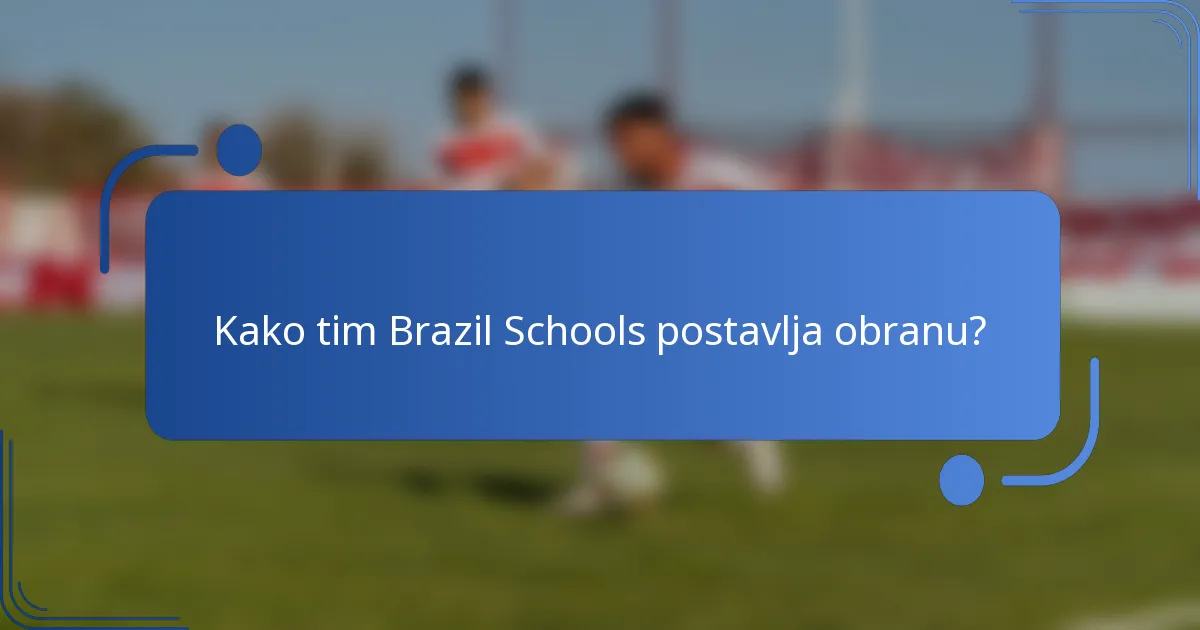Kako tim Brazil Schools postavlja obranu?