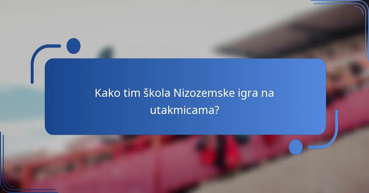 Kako tim škola Nizozemske igra na utakmicama?
