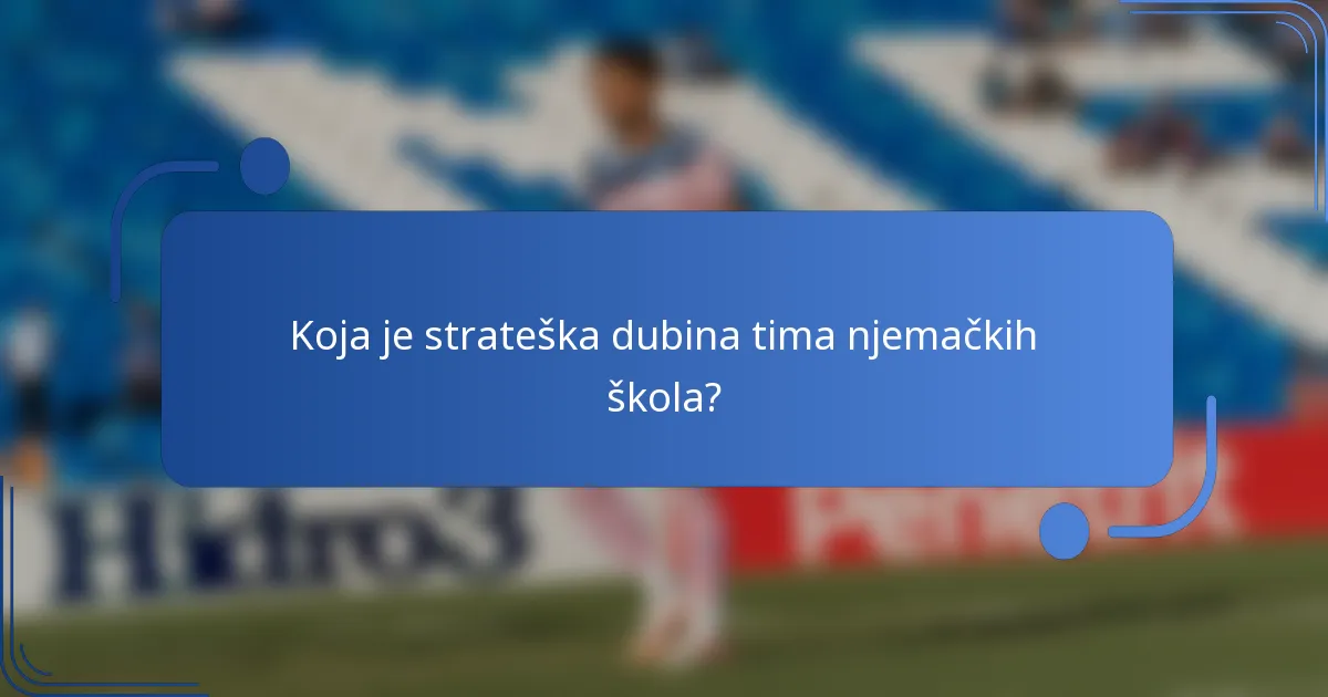 Koja je strateška dubina tima njemačkih škola?
