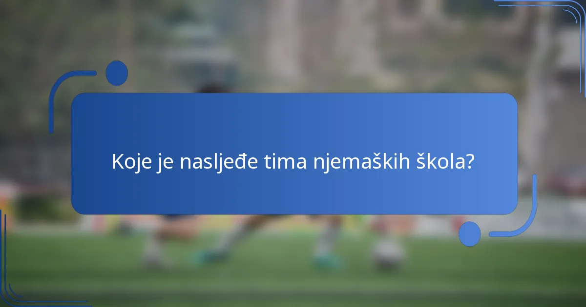 Koje je nasljeđe tima njemaških škola?