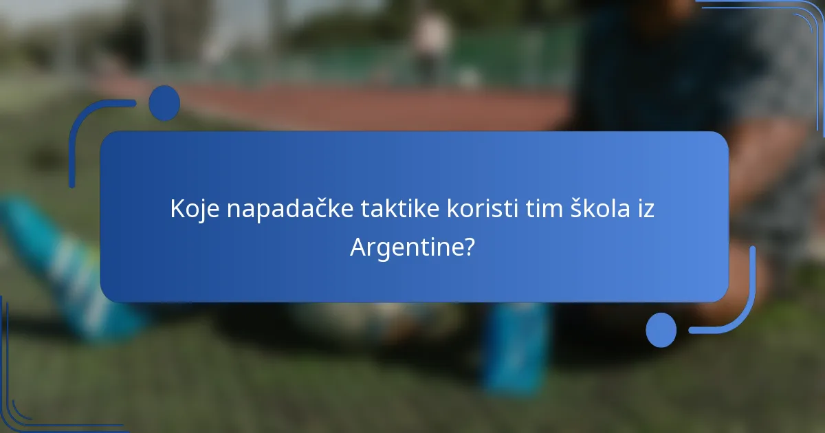 Koje napadačke taktike koristi tim škola iz Argentine?