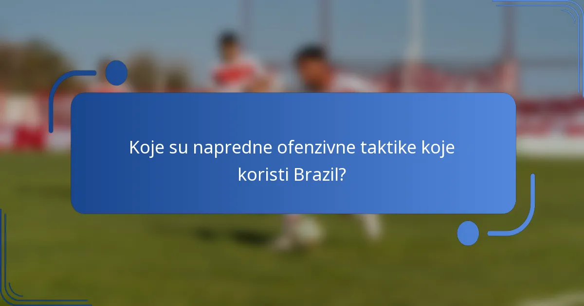 Koje su napredne ofenzivne taktike koje koristi Brazil?