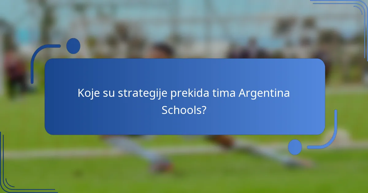 Koje su strategije prekida tima Argentina Schools?