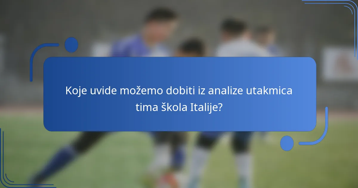 Koje uvide možemo dobiti iz analize utakmica tima škola Italije?