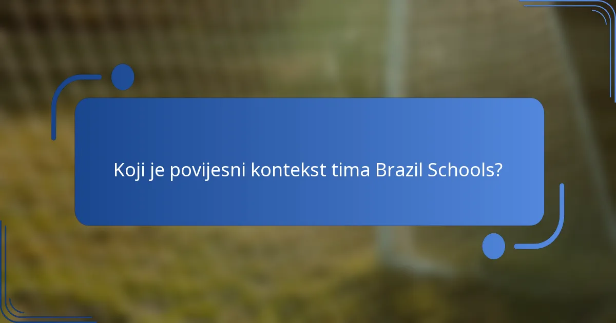 Koji je povijesni kontekst tima Brazil Schools?