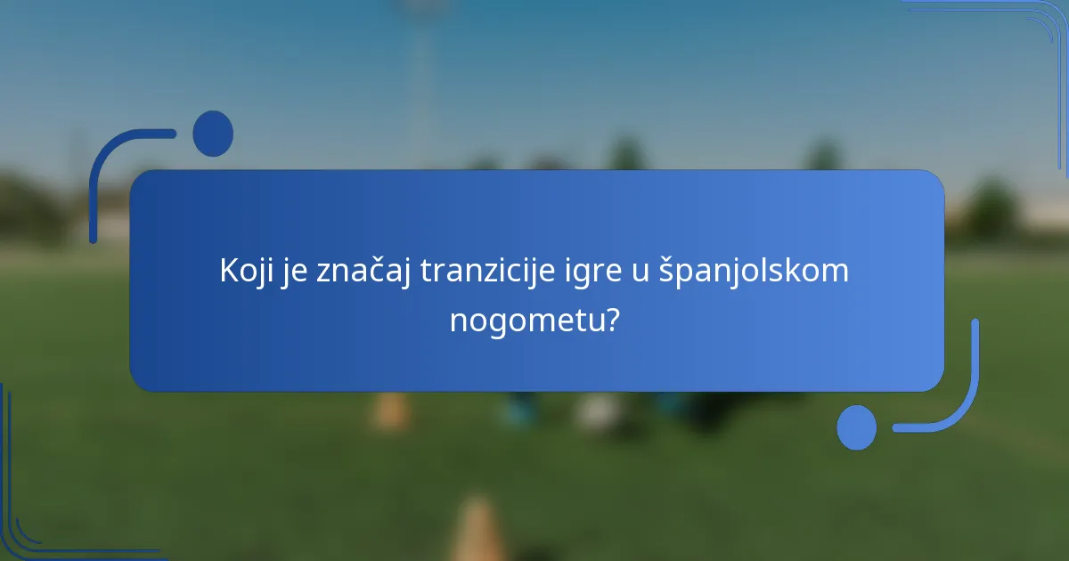 Koji je značaj tranzicije igre u španjolskom nogometu?
