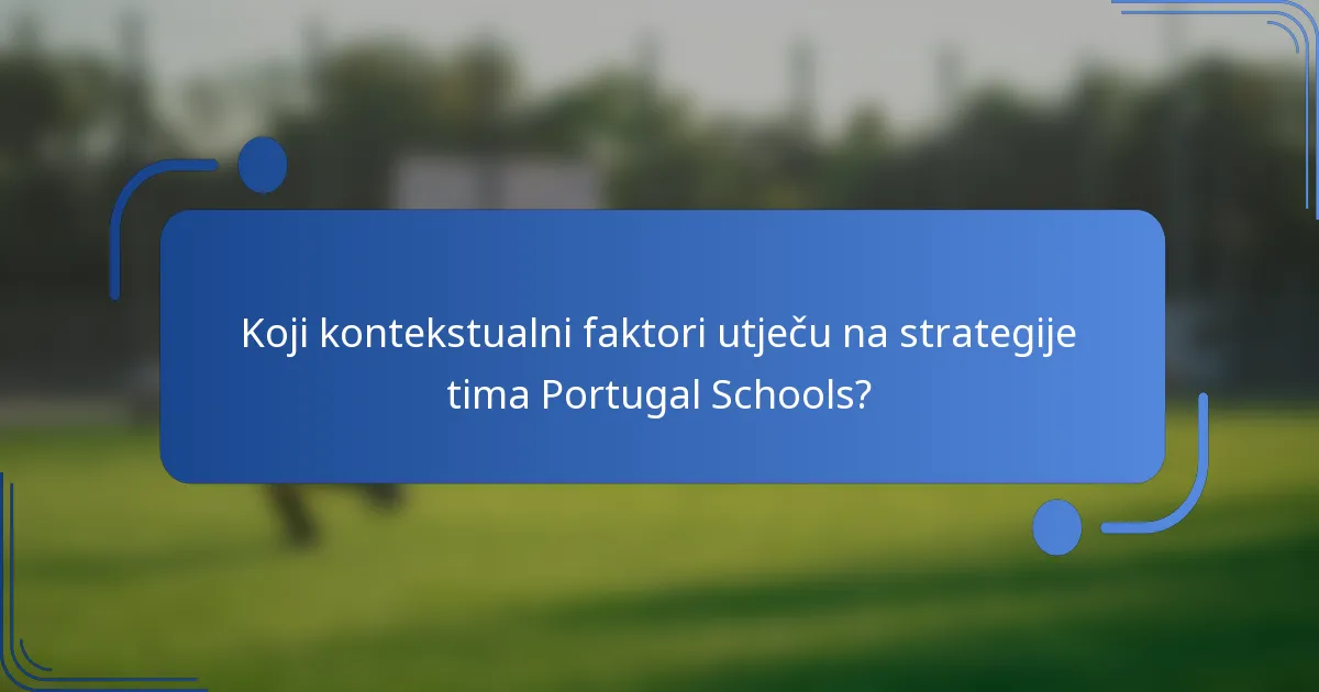 Koji kontekstualni faktori utječu na strategije tima Portugal Schools?
