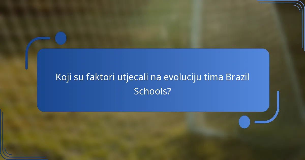 Koji su faktori utjecali na evoluciju tima Brazil Schools?