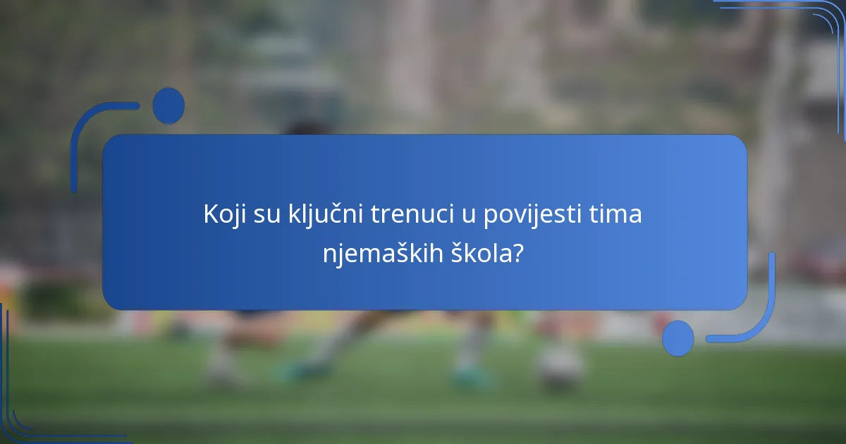 Koji su ključni trenuci u povijesti tima njemaških škola?