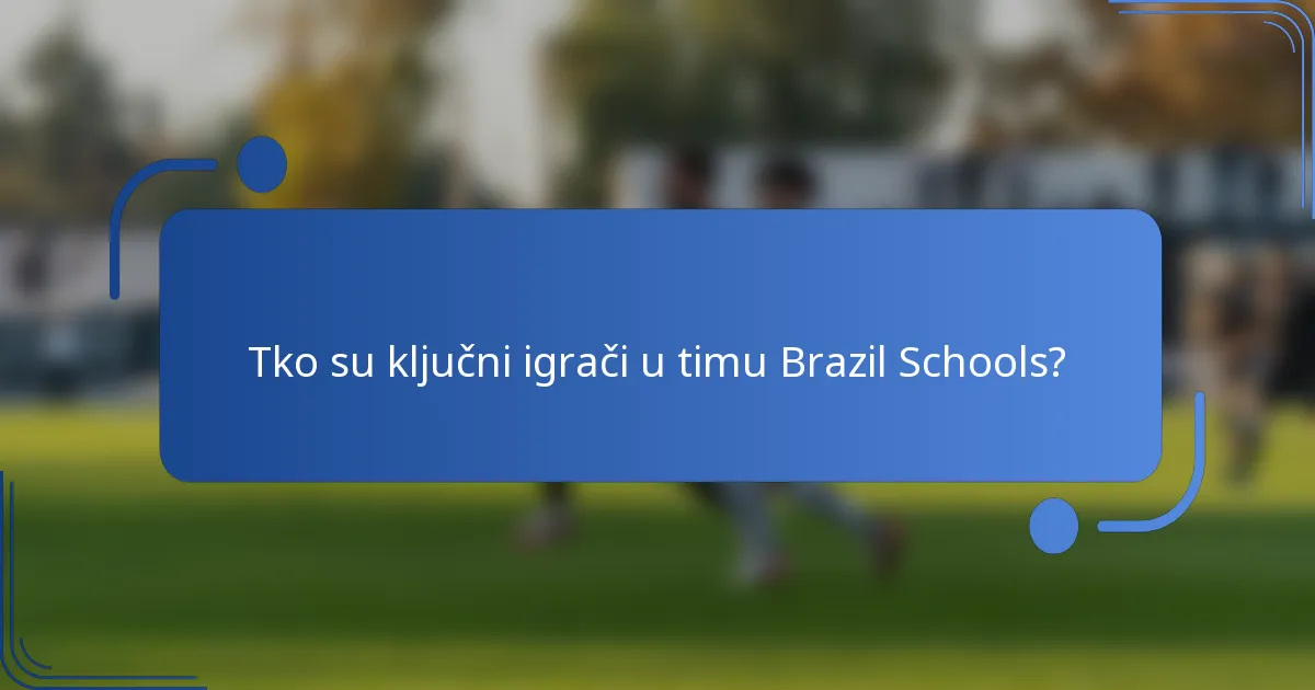 Tko su ključni igrači u timu Brazil Schools?