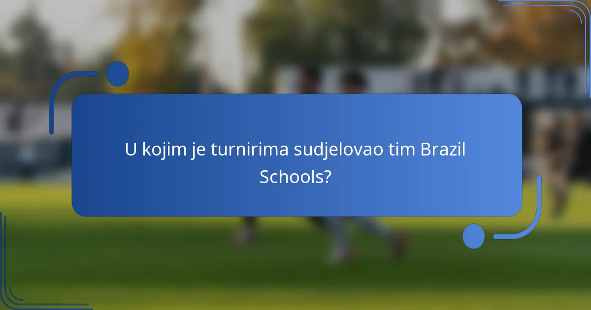 U kojim je turnirima sudjelovao tim Brazil Schools?